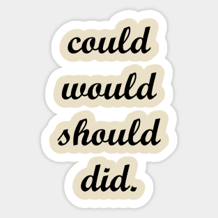 Could Would Should Did. Sticker